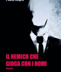 Intervista a Paolo Negro, autore de “Il nemico che gioca con i nomi”