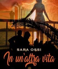 Intervista a Sara Ossi, autrice de “In un’altra vita”