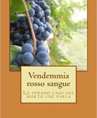 Intervista a Maurizio Castellani, autore de “Vendemmia rosso sangue – Lo strano caso del morto che parla”
