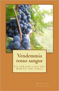 Intervista a Maurizio Castellani, autore de “Vendemmia rosso sangue – Lo strano caso del morto che parla”