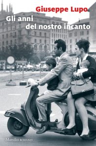 Gli anni del nostro incanto | Giuseppe Lupo