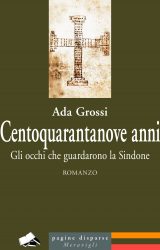 Intervista a Ada Grossi, autrice de “Centoquarantanove anni. Gli occhi che guardarono la Sindone”