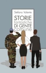 Storie Fantastiche di Gente Comune | Stefano Valente