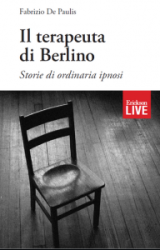 Intervista a Fabrizio De Paulis, autore de “Il terapeuta di Berlino – Storie di ordinaria ipnosi”