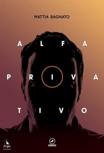 Intervista A Mattia Bagnato Autore De Alfa Privativo Recensionilibri Org