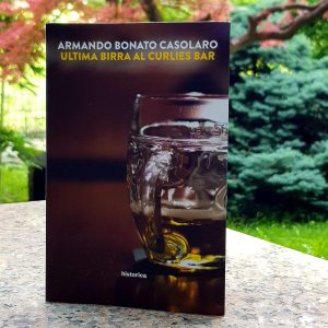 Intervista a Armando Bonato Casolaro, autore de “Ultima birra al Curlies bar”