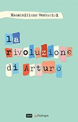 Intervista a Massimiliano Venturini autore de “La rivoluzione di Arturo”