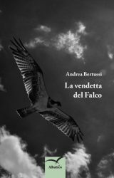 Intervista a Andrea Bertussi autore de “La Vendetta Del Falco”