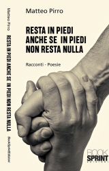 Intervista a Matteo Pirro autore de “Resta in piedi anche se in piedi non resta nulla”