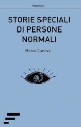 Intervista a Marco Caneva, autore de “Storie speciali di persone normali”