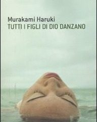 Tutti i figli di Dio danzano | Haruki Murakami