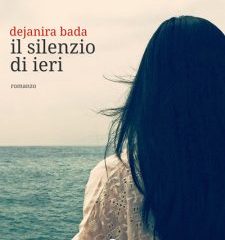 Il silenzio di ieri |  Dejanira Bada
