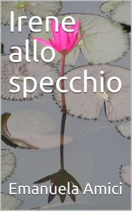 Copertina Irene allo specchio di Emanuela Amici