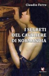 Intervista a Claudio Ferro, autore de “I segreti del Cavaliere di Normandia”