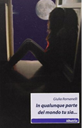 Intervista a Giulia Romanelli, autrice de “In qualunque parte del mondo tu sia”
