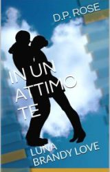 Intervista a D.P. Rose, autrice de “In un attimo te – Luna Brandy Love”