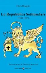 Intervista a Ettore Beggiato, autore de “La Repubblica Settinsulare (1800-1807)”