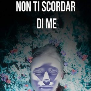 Non ti scordar di me