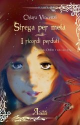 Intervista a Chiara Vincenzi, autrice de “Strega per metà – I ricordi perduti (Volume Uno)”