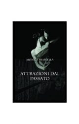 Intervista a Monica Frascella, autrice de “Attrazioni Dal Passato”