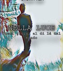 Nella Luce – dieci giorni al di là del mondo | Shawn Karl