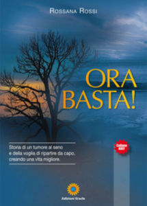 Ora basta! Storia di un tumore al seno | Rossana Rossi