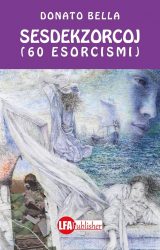 Intervista a Donato Bella, autore de “Sesdekzorcoj – 60 esorcismi”