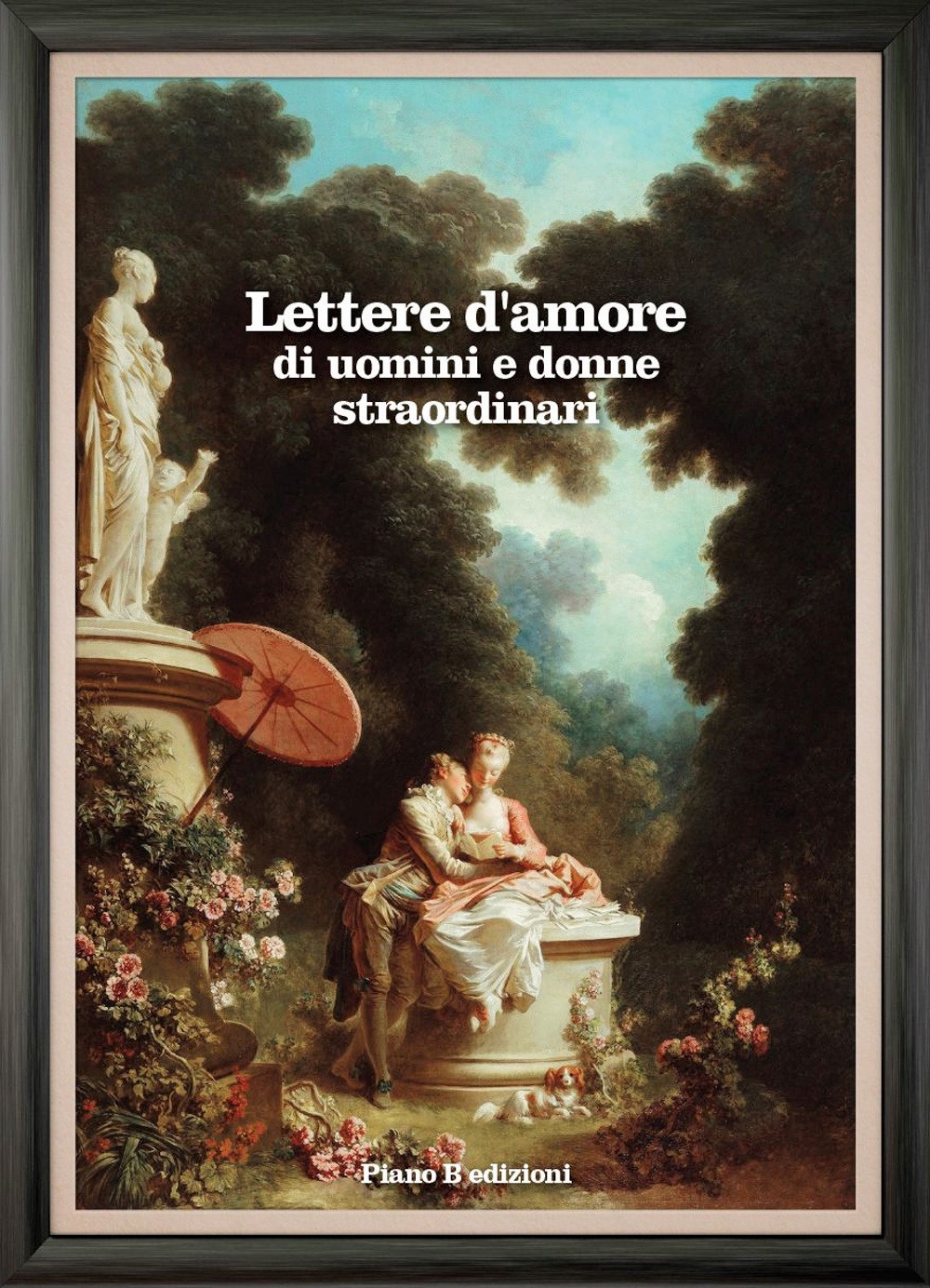 Lettere d’amore di uomini e donne straordinari