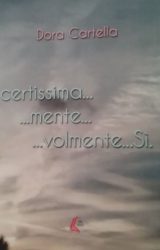 Intervista a Dora Cartella, autrice de “Certissima…mente…volmente. Sì”