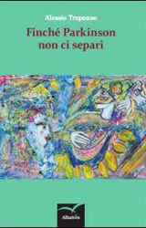 Intervista ad Alessio Tropeano, autore de “Finché Parkinson non ci separi “