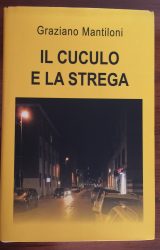 Intervista a Graziano Mantiloni, autore de “Il cuculo e la strega”