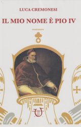 Intervista a Luca Cremonesi, autore de “Il mio nome è Pio IV”