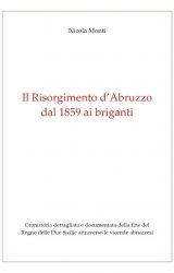 Intervista a Nicola Monti, autore de “Il Risorgimento d’Abruzzo, dal 1859 ai Briganti”