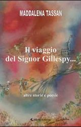 Intervista a Maddalena Tassan, autrice de “Il viaggio del signor Gillespy – altre storie e poesie”