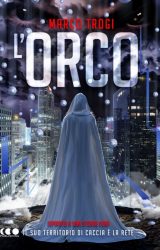 Intervista a Marco Trogi, autore de “L’Orco”