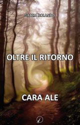 Intervista a Grazia Rolando, autrice de “Oltre il ritorno – Cara Ale”