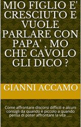 Intervista a Gianni Accamo, autore de “Mio figlio è cresciuto e vuole parlare con papà, mo che cavolo gli dico?”