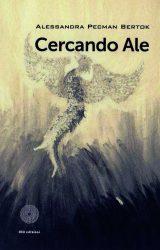 Intervista ad Alessandra Pecman Bertok, autrice de “Cercando Ale”