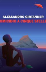 Intervista ad Alessandro Girtanner, autore de “Omicidio a cinque stelle”