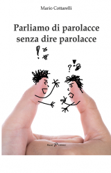 Intervista a Mario Cottarelli, autore de “Parliamo di parolacce senza dire parolacce”