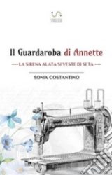 Intervista a Sonia Costantino, autrice de “Il guardaroba di Annette – La Sirena Alata si veste di seta”