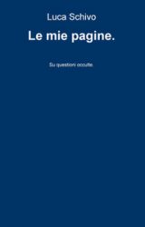 Intervista a Luca Schivo, autore de “Le mie pagine su questioni occulte”