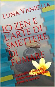 Lo zen e l'arte di smettere di fumare