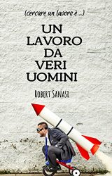 Intervista a Robert Sanasi, autore de “(cercare un lavoro è) Un lavoro da veri uomini”