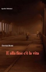 Intervista a Davide Rossi, autore de “E alla fine c’è la vita”