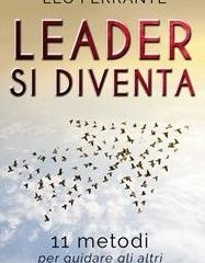 Intervista a Leo Ferrante, autore de “Leader si diventa. 11 metodi per guidare gli altri nel lavoro e nella vita”