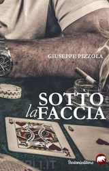 Intervista a Giuseppe Pizzola, autore de “Sotto la faccia”