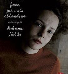 Per metà fuoco per metà abbandono | Sabrina Nobile