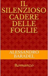 Il silenzioso cadere delle foglie | Alessandro Baradel