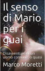 Intervista a Marco Moretti, autore de “Il senso di Mario per i guai”